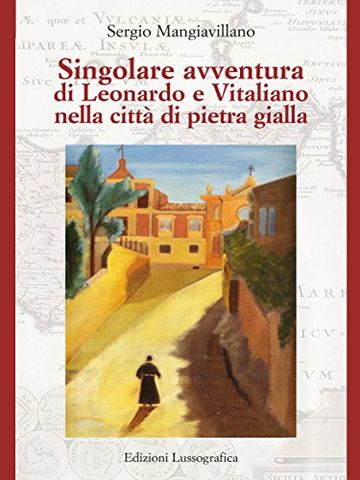 Singolare avventura di Leonardo e Vitaliano nella città di pietra gialla (L'immagine rovesciata - Prove di narrativa siciliana)